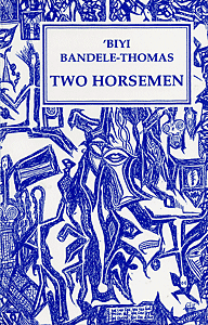 Two Horsemen by 'Biyi Bandele ISBN: 1872868126 publisher Amber Lane Press