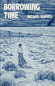 Borrowing Time by Michael Burrell ISBN: 0906399971 publisher Amber Lane Press