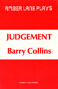 Judgement by Barry Collins  ISBN: 0906399149 publisher Amber Lane Press