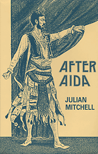 After Aida by Julian Mitchell publisher Amber Lane Press