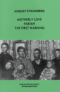 Motherly Love / Pariah / The First Warning by August Strindberg translated by Eivor Martinus publisher Amber Lane Press