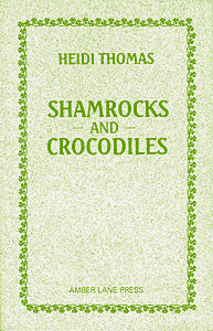 Shamrocks and Crocodiles by Heidi Thomas published by Amber Lane Press