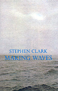 Making Waves by Stephen Clark ISBN: 187286838X publisher Amber Lane Press
