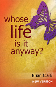 Whose Life is it Anyway? (new version) by Brian Clark publisher Amber Lane Press