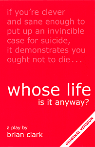 Whose Life is it Anyway? (original version) by Brian Clark publisher Amber Lane Press
