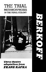 The Trial / Metamorphosis / In the Penal Colony adapted by Steven Berkoff from Franz Kafka published by Amber Lane Press